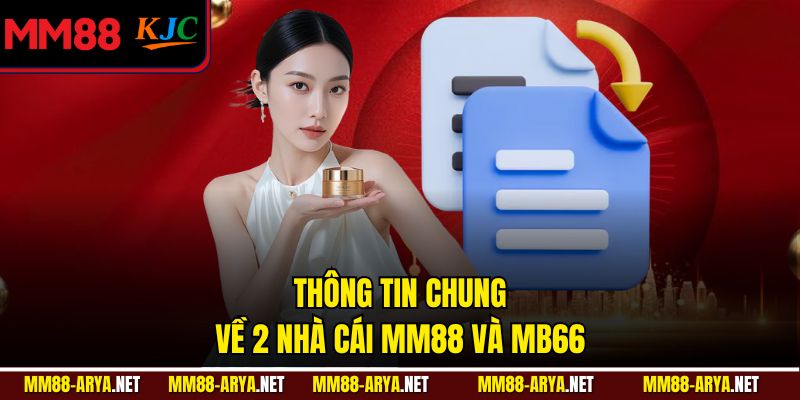 Thông tin chung về 2 nhà cái MM88 và MB66