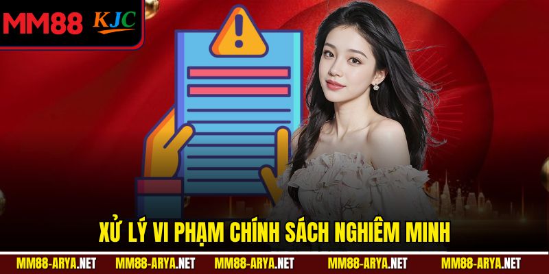 Xử lý vi phạm chính sách nghiêm minh